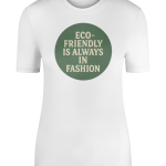 Eco-Friendly is Always in Fashion